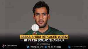 Abbas Afridi Replaces Wasim Jr in T20 Squad Shake-Up