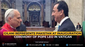 Gilani Represents Pakistan at Inauguration Ceremony of Pope Leo in Vatican
