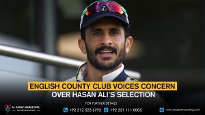 English County Club Voices Concern Over Hasan Ali’s Selection