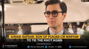 Junaid Safdar, Son of Punjab CM Maryam, to Tie the Knot Again