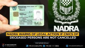 NADRA Issues Strict Warning: Cancel CNICs of Deceased Relatives or Face Legal Action