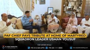 PAF Chief Pays Tribute at Home of Martyred Squadron Leader Usman Yousuf