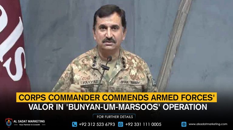 Corps Commander Commends Armed Forces' Valor in 'Bunyan-um-Marsoos' Operation