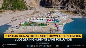 Popular Hunza Hotel Shut Down After Foreign Vlogger Highlights Lake Pollution