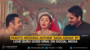 Pashto Wedding Anthem ‘Sada Ashna’ by Love Guru Goes Viral on Social Media