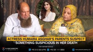 Actress Humaira Asghar’s parents suspect something suspicious in her death