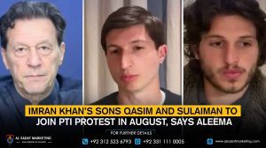 Imran Khan’s sons Qasim and Sulaiman to join PTI protest in August, says Aleema