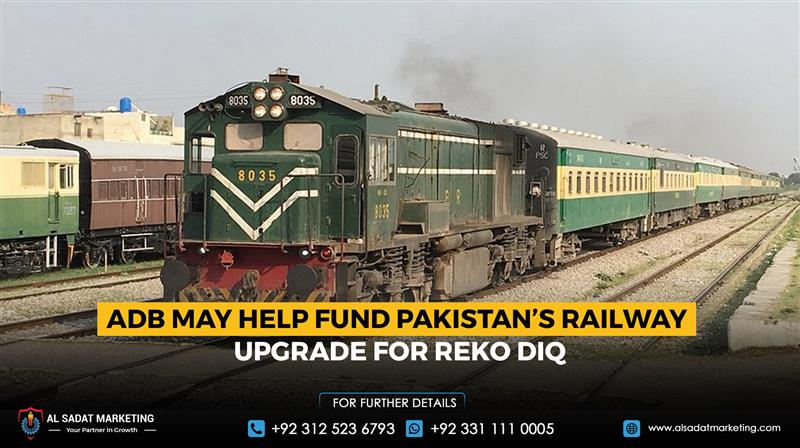 ADB may help fund Pakistan’s railway upgrade for Reko Diq
