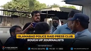 Islamabad Police Raid Press Club, Rough Up Journalists