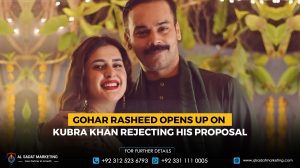 Gohar Rasheed opens up on Kubra Khan rejecting his proposal