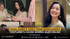 Hania Aamir’s video from Bangladeshi YouTuber’s house sparks buzz online