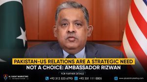 Pakistan-US relations are a strategic need, not a choice: Ambassador Rizwan