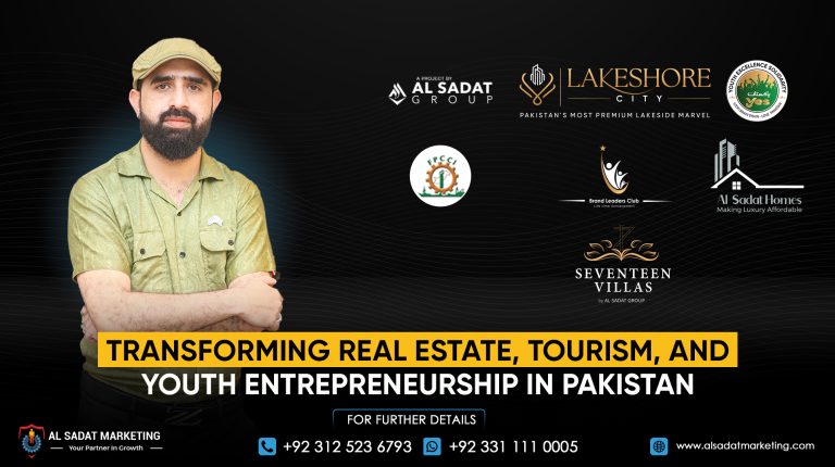 Syed Sadat Hussain Shah: Transforming Real Estate, Tourism, and Youth Entrepreneurship in Pakistan