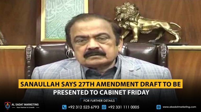 Sanaullah says the 27th amendment draft will be presented to the cabinet on Friday