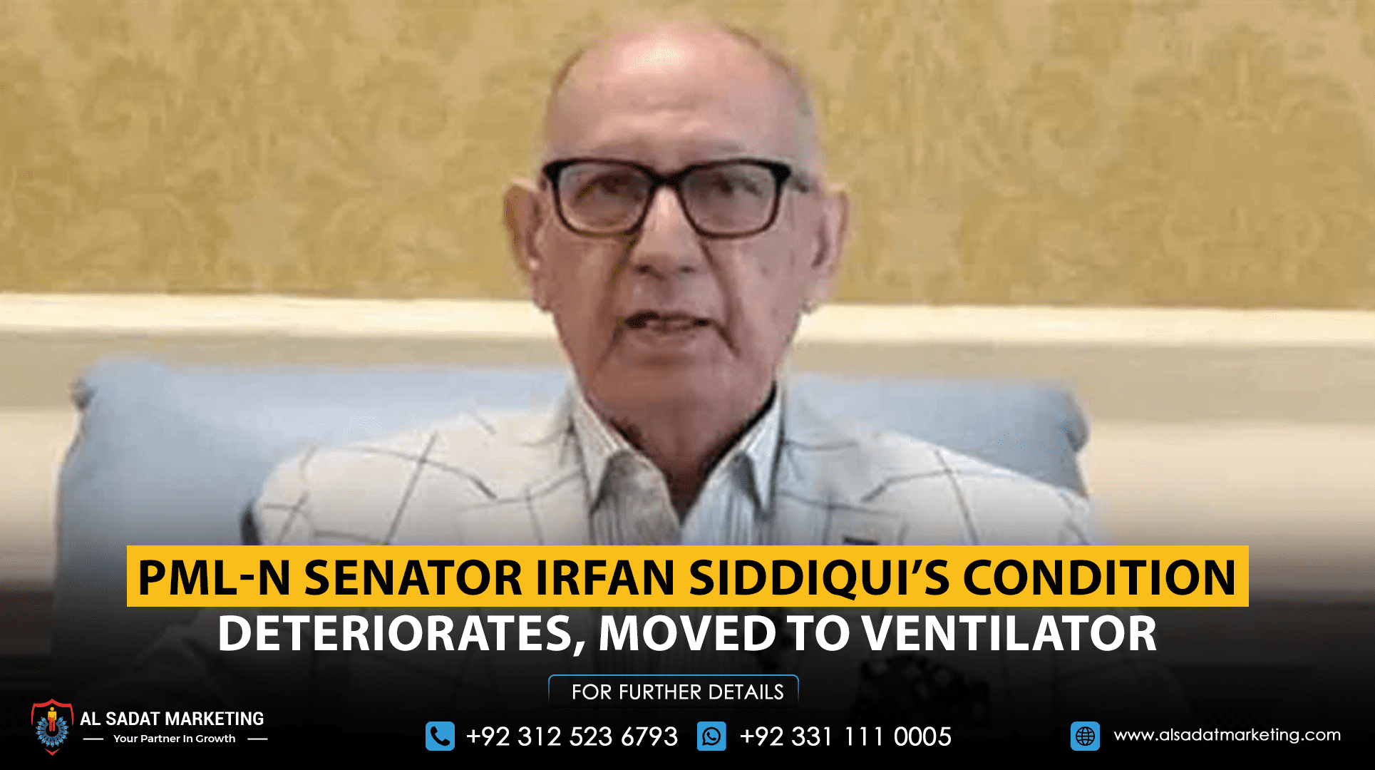 PML-N Senator Irfan Siddiqui’s condition deteriorates, moved to a ventilator