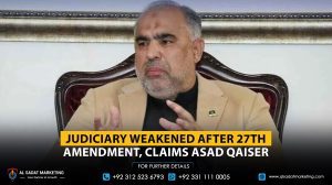 Judiciary Weakened After 27th Amendment, Claims Asad Qaiser