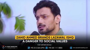 Zahid Ahmed brands Lazawal Ishq a danger to social values