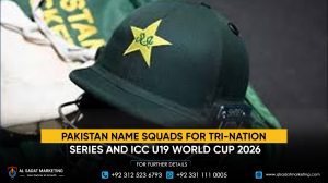 Pakistan Name Squads for Tri-Nation Series and ICC U19 World Cup 2026