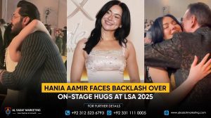 Hania Aamir Faces Backlash Over On-Stage Hugs at LSA 2025