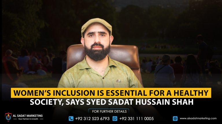 Women’s Inclusion Is Essential for a Healthy Society, Says Syed Sadat Hussain Shah