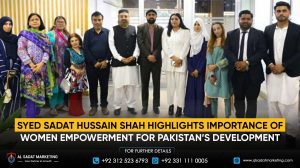 Syed Sadat Hussain Shah Highlights the Importance of Women's Empowerment for Pakistan’s Development