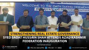 Strengthening Real Estate Governance: Syed Sadat Hussain Shah Attends Azad Kashmir Federation Inauguration