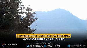 Temperatures drop below freezing across the highlands and AJK