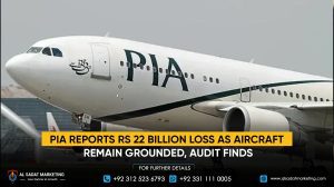 PIA Reports Rs 22 Billion Loss as Aircraft Remain Grounded, Audit Finds
