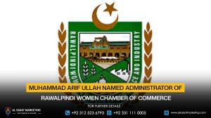 Muhammad Arif Ullah Named Administrator of Rawalpindi Women's Chamber of Commerce
