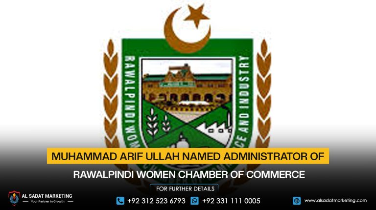 Muhammad Arif Ullah Named Administrator of Rawalpindi Women's Chamber of Commerce