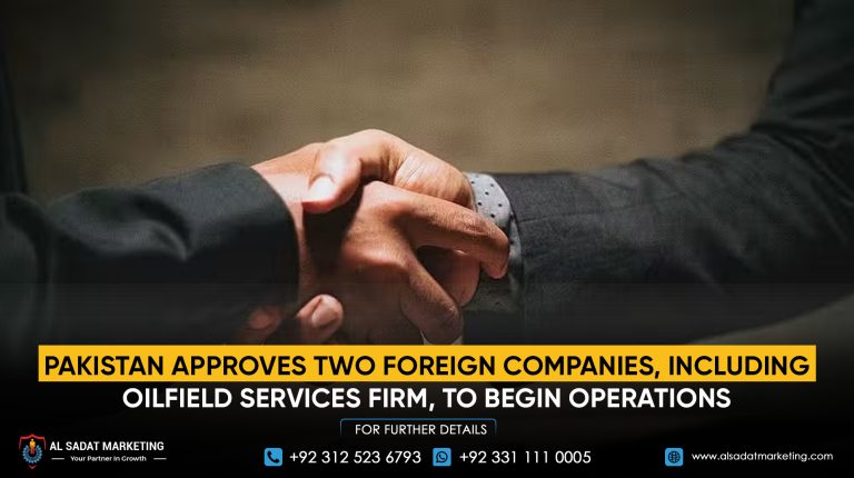Pakistan Approves Two Foreign Companies, Including Oilfield Services Firm, to Begin Operations