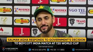 Salman Agha Responds to Government’s Decision to Boycott India Match at T20 World Cup