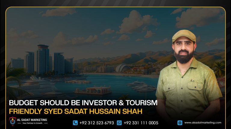 Budget Should Be Investor and Tourism Friendly: Syed Sadat Hussain Shah
