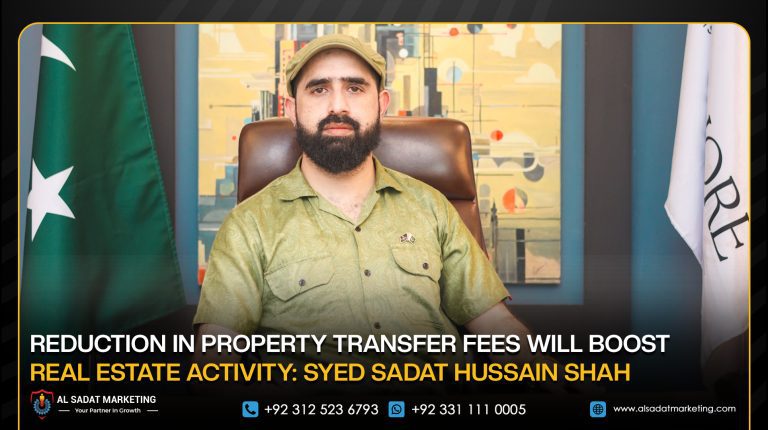 Reduction in Property Transfer Fees Will Boost Real Estate Activity: Syed Sadat Hussain Shah