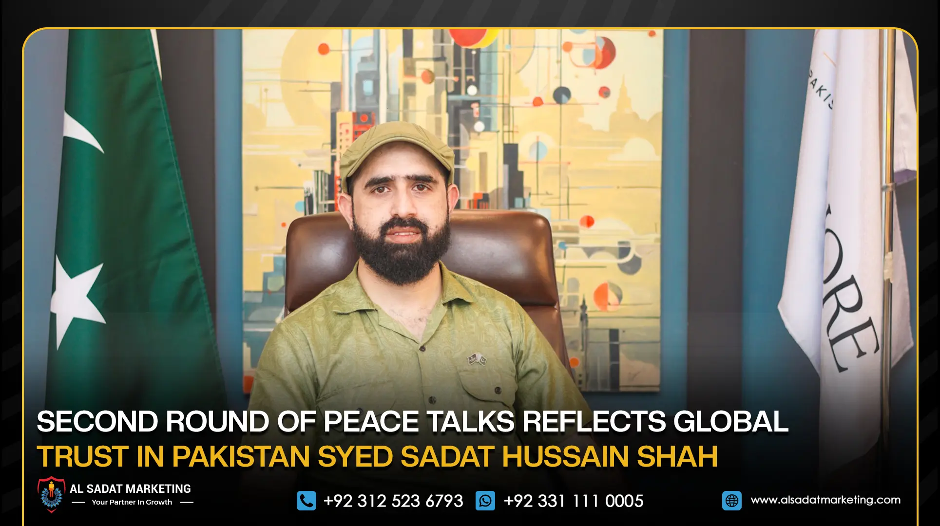 Second Round of Peace Talks Reflects Global Trust in Pakistan: Syed Sadat Hussain Shah