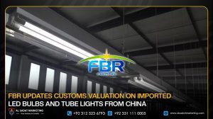 FBR Updates Customs Valuation on Imported LED Bulbs and Tube Lights from China