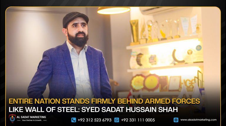 Entire Nation Stands Firmly Behind Armed Forces Like Wall of Steel: Syed Sadat Hussain Shah