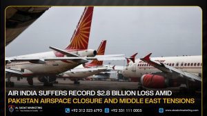 Air India Suffers Record $2.8 Billion Loss Amid Pakistan Airspace Closure and Middle East Tensions