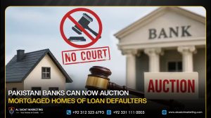 Pakistani Banks Can Now Auction Mortgaged Homes of Loan Defaulters