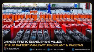 Chinese Firm to Establish $15 Million Lithium Battery Manufacturing Plant in Pakistan