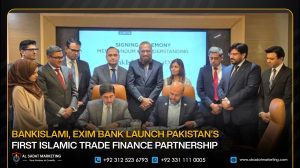 BankIslami, EXIM Bank Launch Pakistan’s First Islamic Trade Finance Partnership