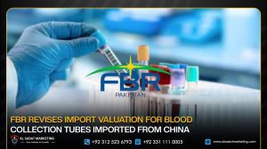 FBR Revises Import Valuation for Blood Collection Tubes Imported From China