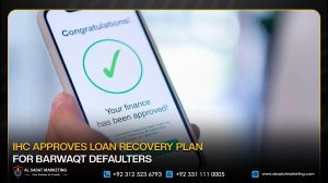IHC Approves Loan Recovery Plan for Barwaqt Defaulters