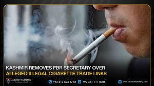 Kashmir Removes FBR Secretary Over Alleged Illegal Cigarette Trade Links