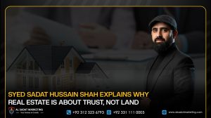 Syed Sadat Hussain Shah Explains Why Real Estate Is About Trust, Not Land 