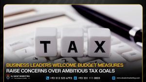 Business Leaders Welcome Budget Measures, Raise Concerns Over Ambitious Tax Goals