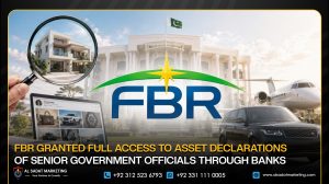 FBR Granted Full Access to Asset Declarations of Senior Government Officials Through Banks