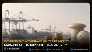 Government Withdraws 5% Tariff Hike at Karachi Port to Support Trade Activity