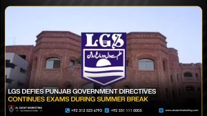 LGS Defies Punjab Government Directives, Continues Exams During Summer Break