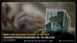 New Law Requires Banks to Report Transactions Exceeding Rs. 100 Million